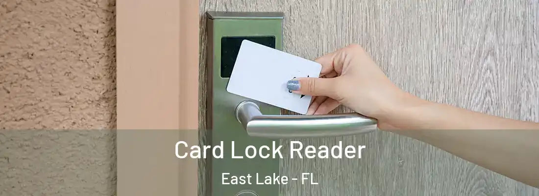 Card Lock Reader East Lake - FL