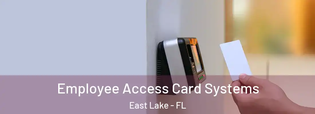 Employee Access Card Systems East Lake - FL
