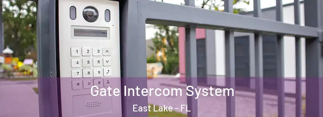Gate Intercom System East Lake - FL