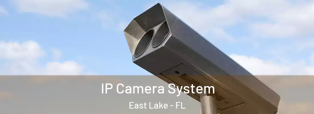 IP Camera System East Lake - FL