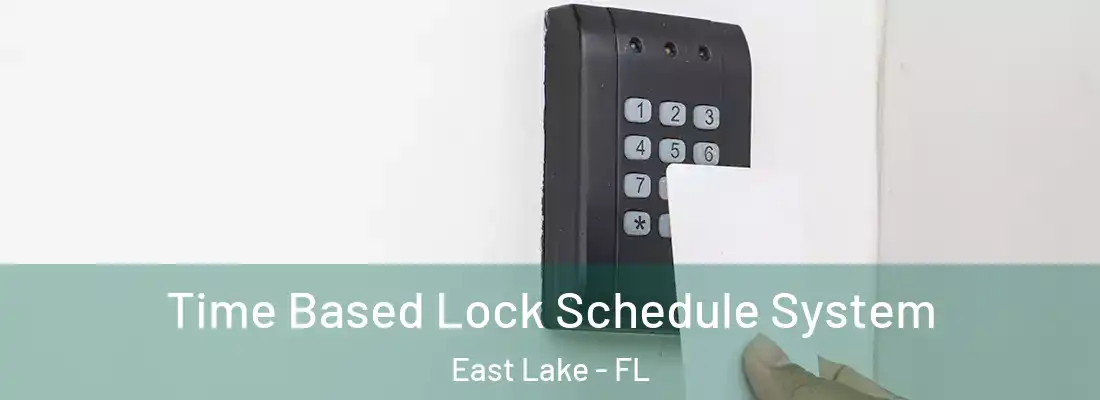 Time Based Lock Schedule System East Lake - FL
