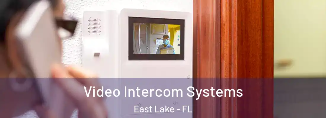 Video Intercom Systems East Lake - FL